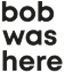 Bob Was Here